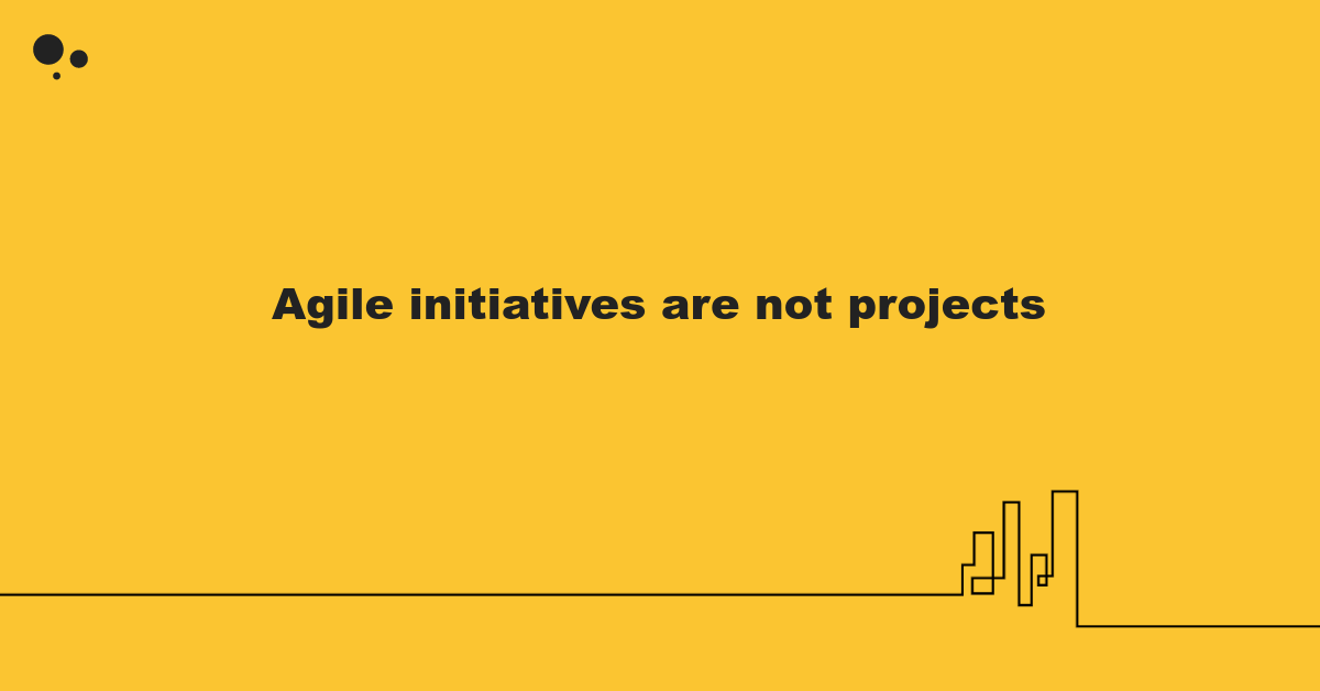 Agile initiatives are not projects :: Nader K. Rad